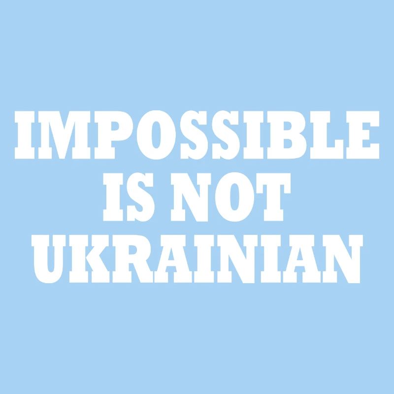 impossible is not ukrainian - ukraine