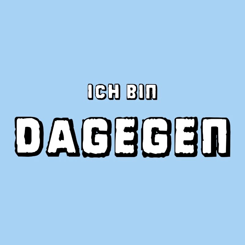 Ich bin dagegen - Universal-Protest