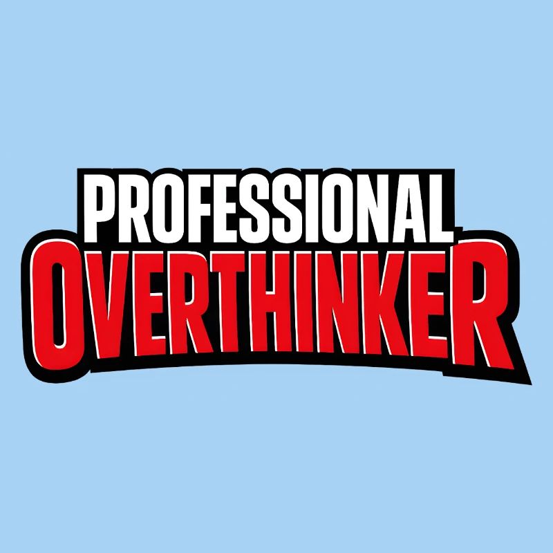 Professional OVERTHINKER