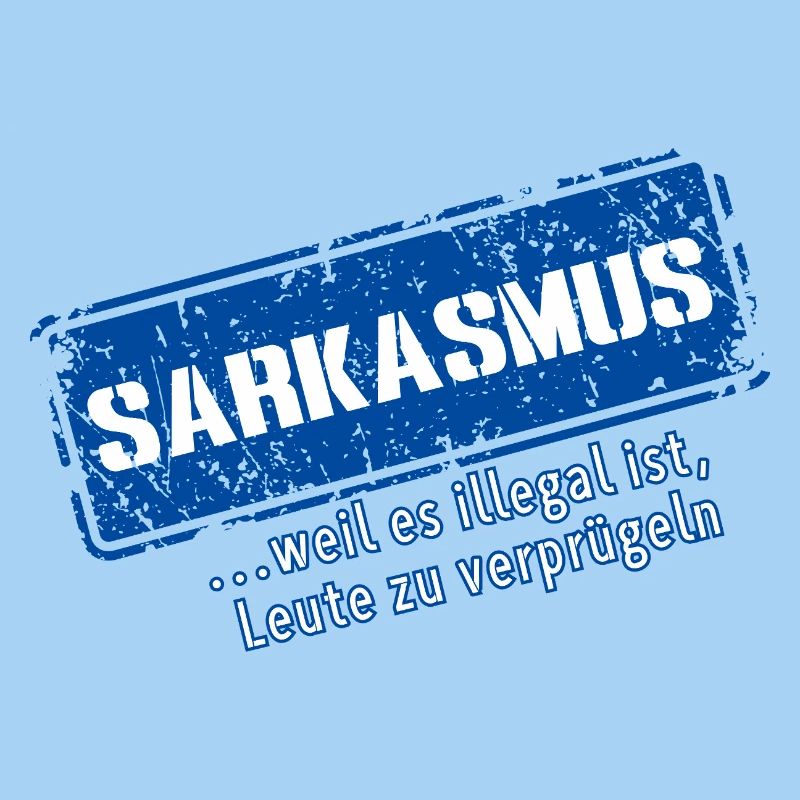 Sarcasm–... 'Cause it's illegal (Fun)