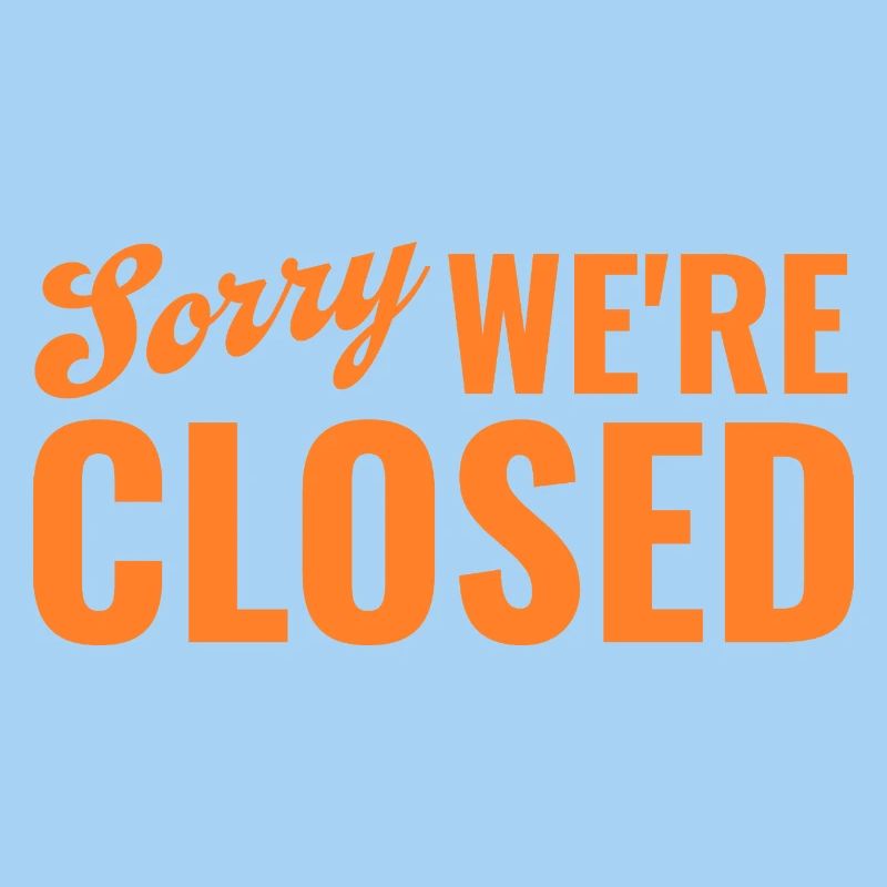 Sorry We're Closed – Ironic Statement