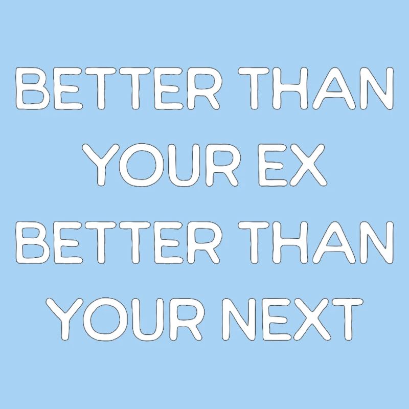 Better Than Your Ex Text 