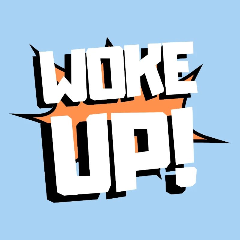 Woke up
