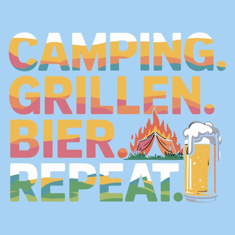 Camping. Griller. Bière. Répéter.