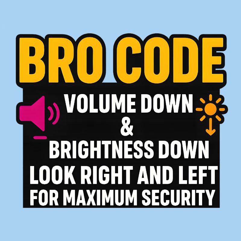 Bro Code Volume Down Look Right Left, Funny 