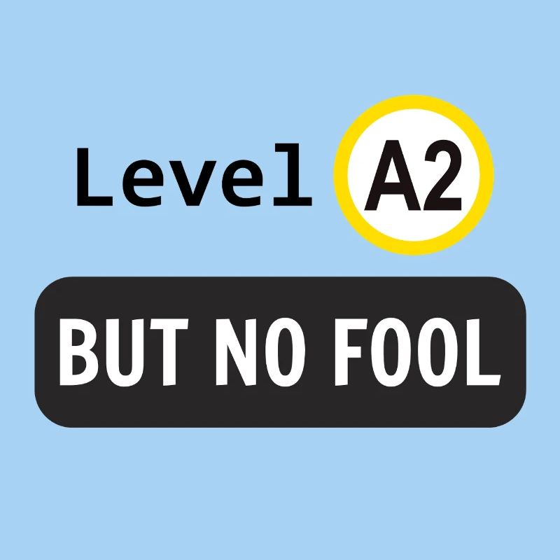 Language level A2, but no fool