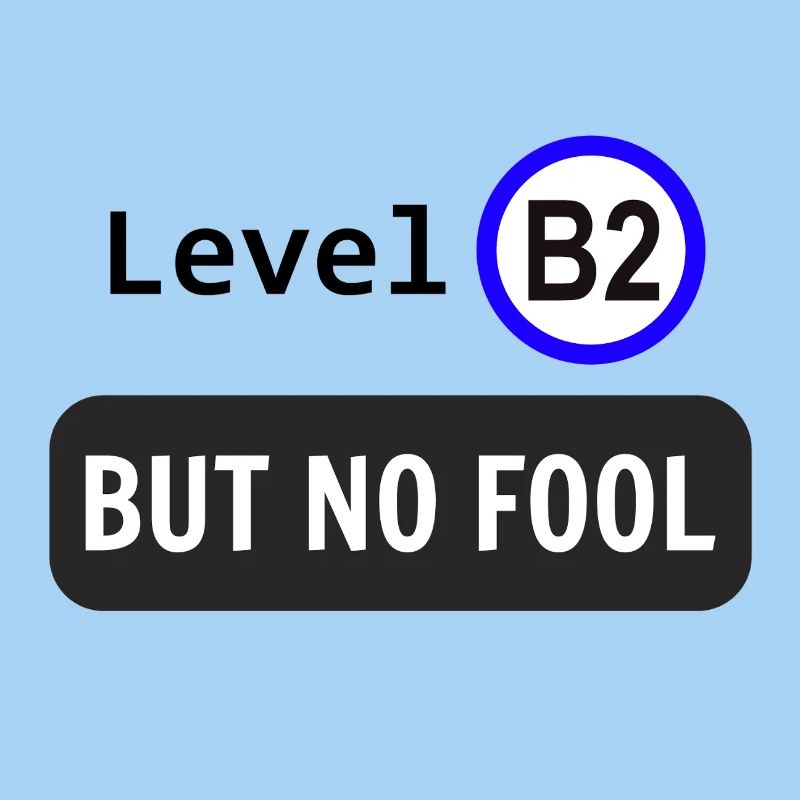 Niveau B2, mais pas idiot