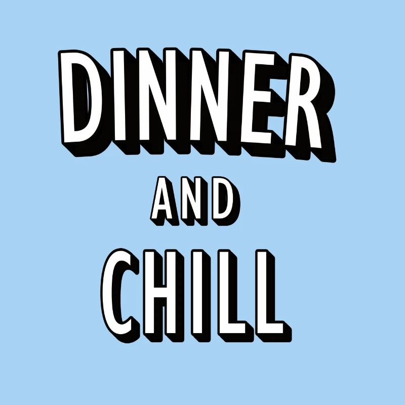 Dinner and Chill