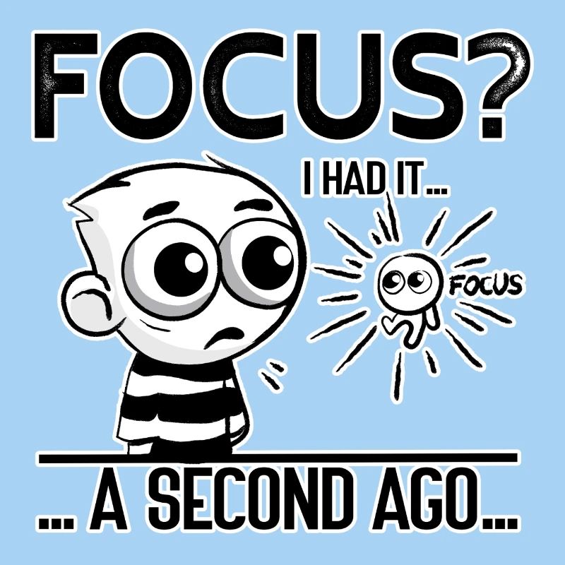 Focus? I Had It – ADHD Focus Humor