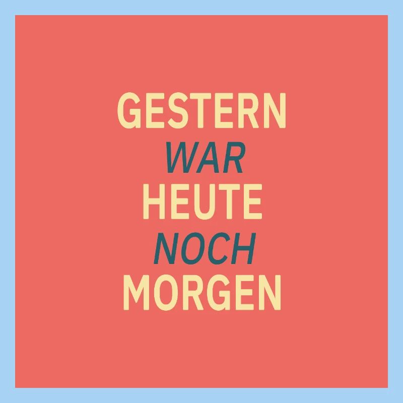 Gestern war heute noch morgen