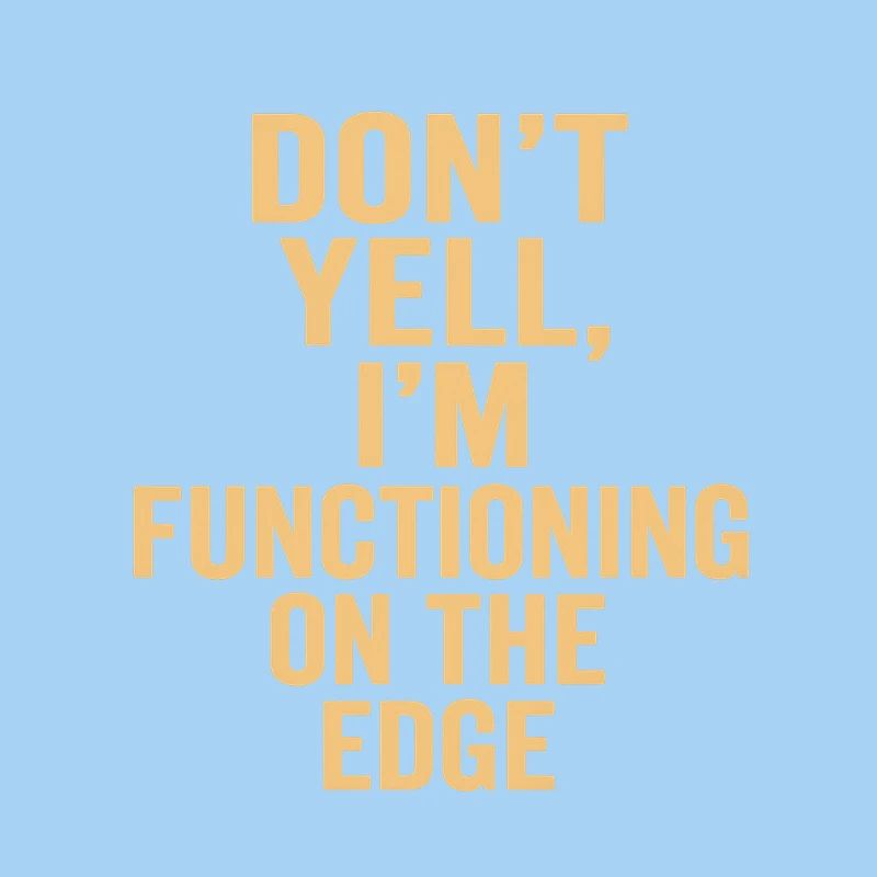 I function on the edge