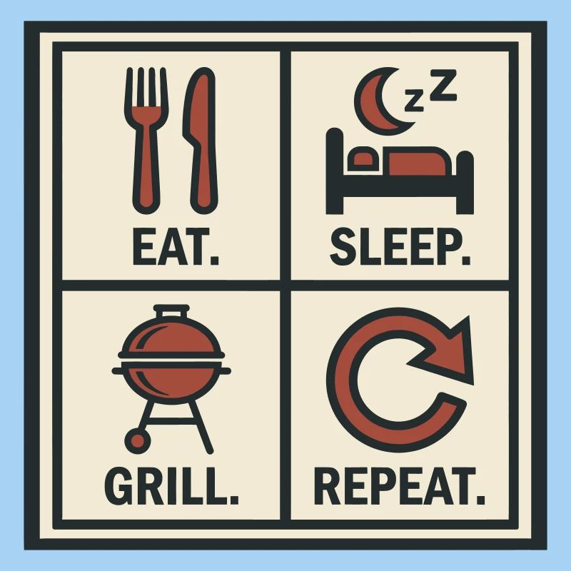 Eat Sleep Grill Start Again Barbecue