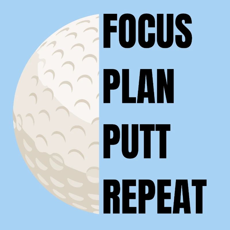 Focus Plan Putt Repeat – Golfslogan