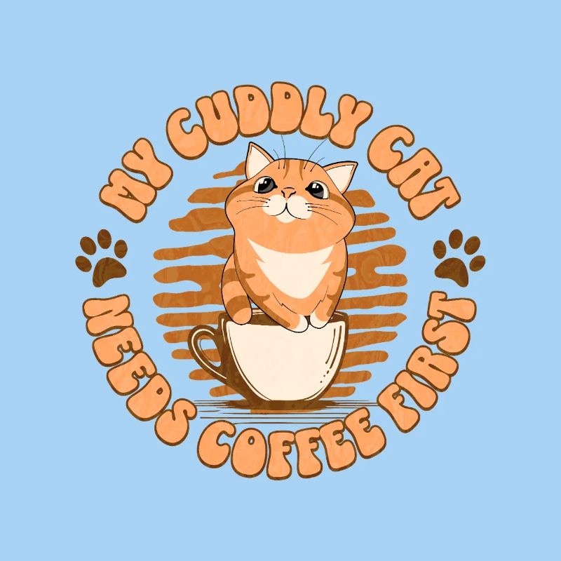 My Cuddly Cat - Needs Coffee First