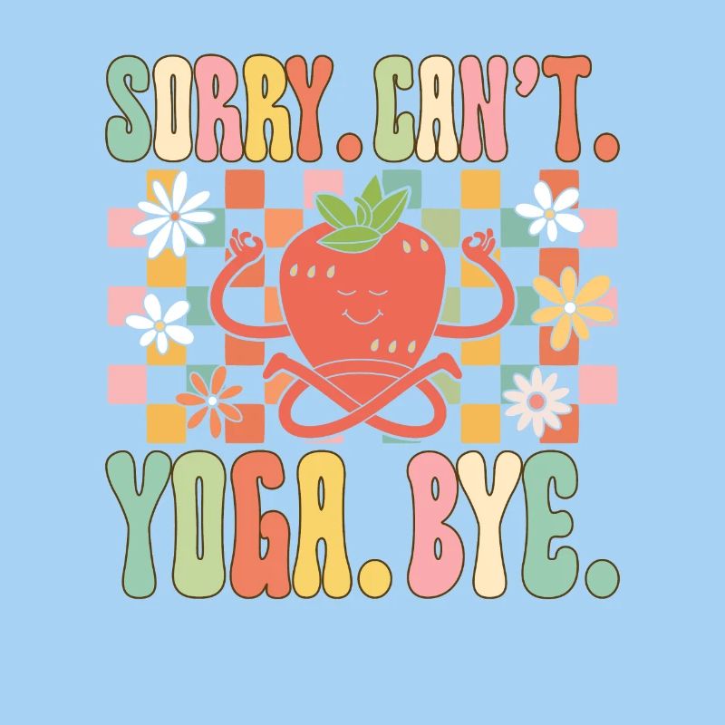 Sorry. Cannot. Yoga. Bye