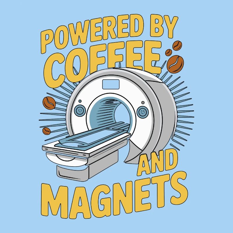 MRI Tech Powered By Coffee And Magnets Radiologist