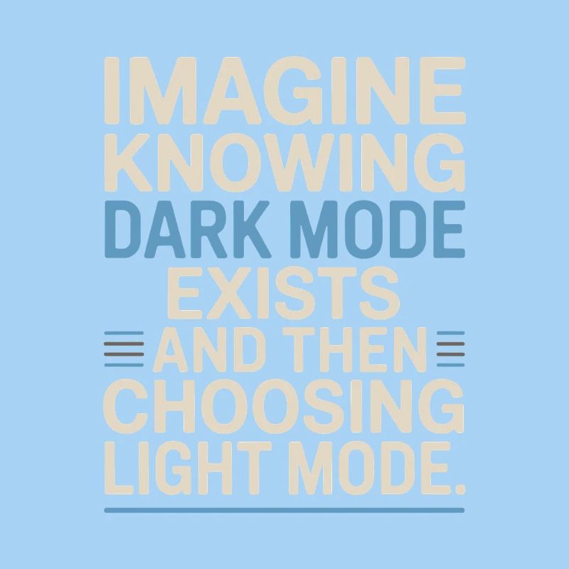 Dark Mode Exists Programmierer IT Nerd Coder Büro