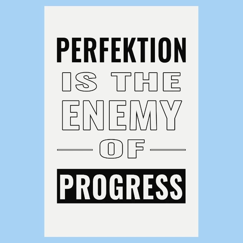 La perfection est l’ennemie du progrès
