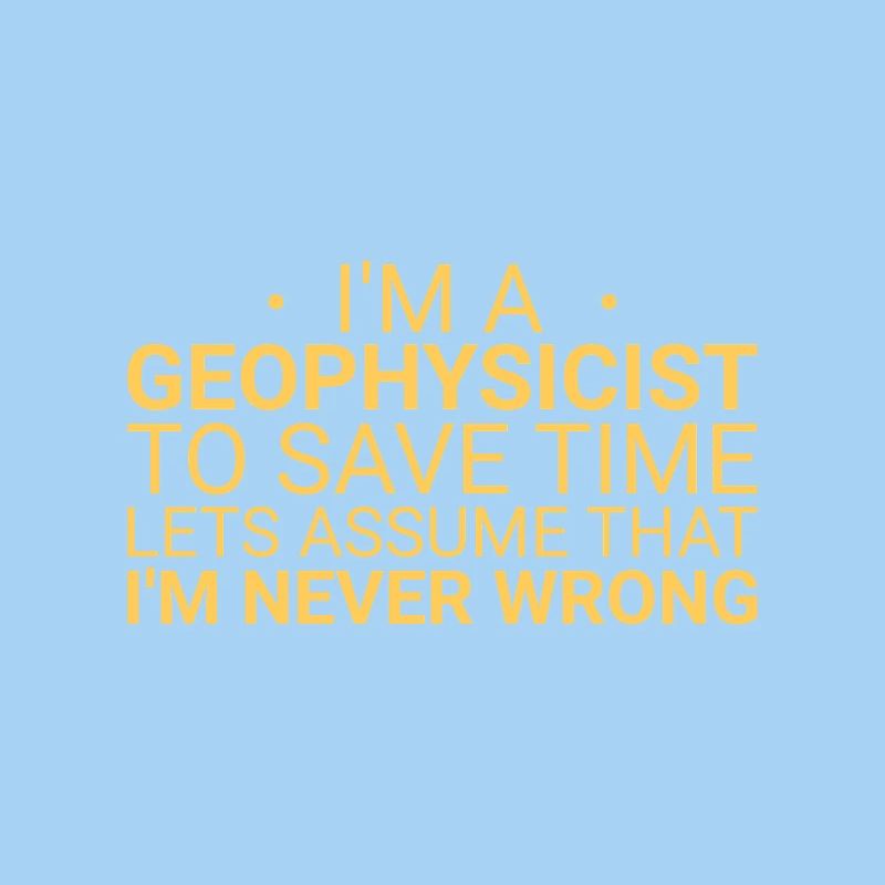 Geophysicist Never Wrong Geophysics