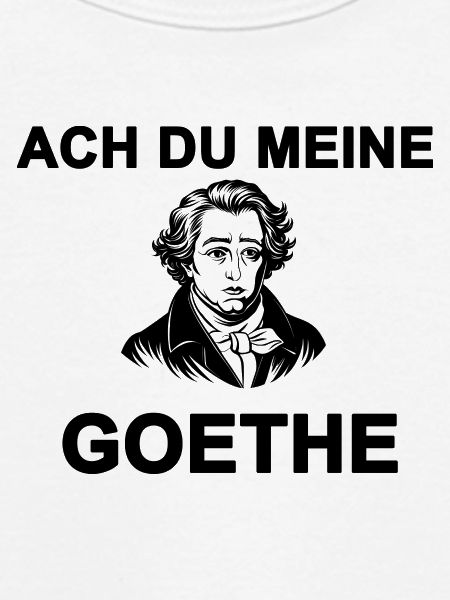 Ach du meine Goethe