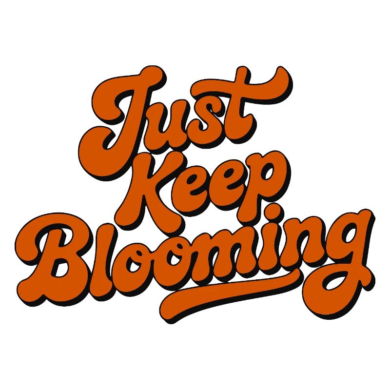 Bleib einfach weiter blühende Blumenschrift