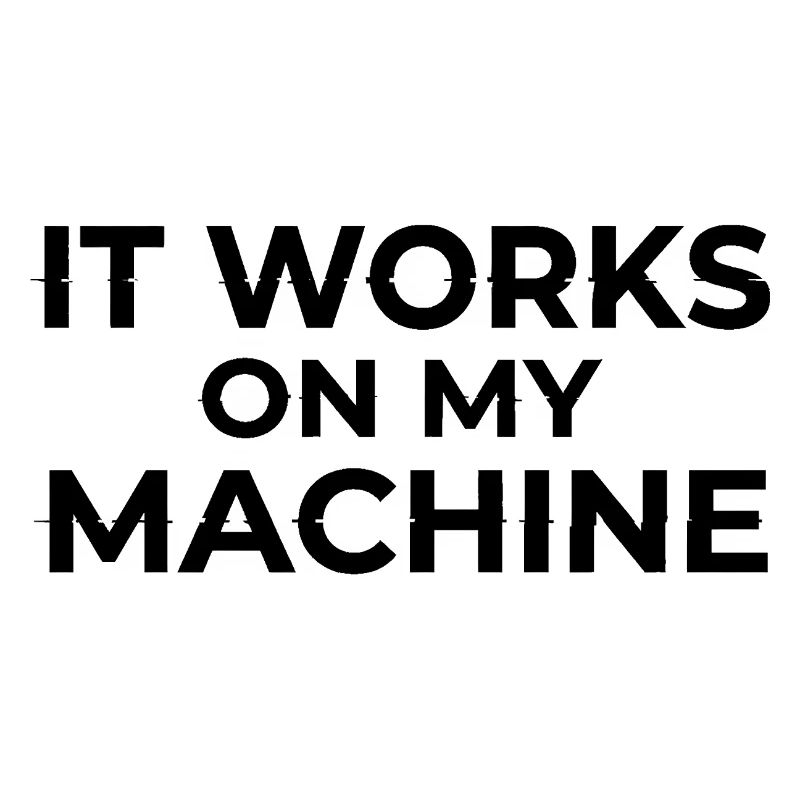 Ça marche sur My Machine Developer Humor Design