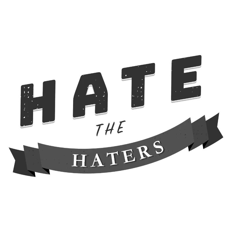 hate the haters Spruch Geschenk