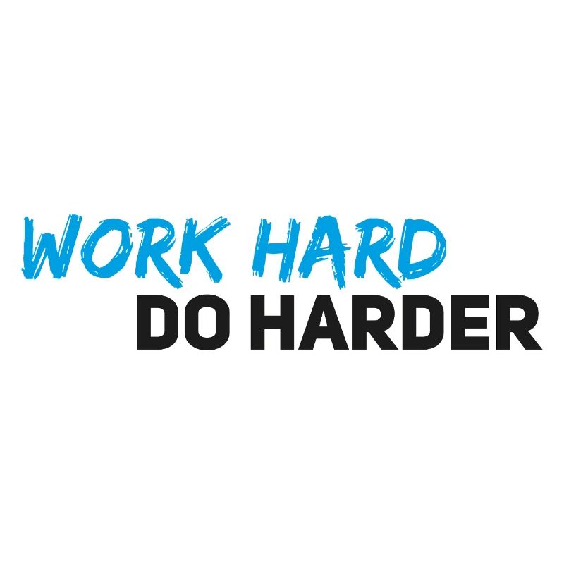 Work hard do harder