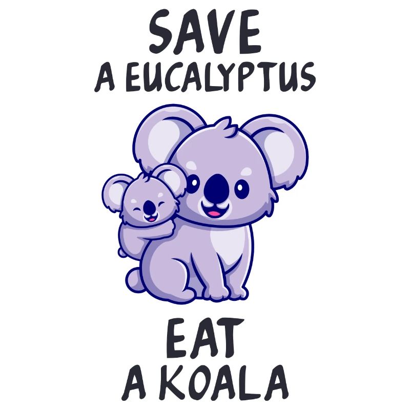 Retten Sie einen Eukalyptus, essen Sie einen Koala.