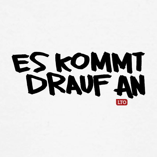ES KOMMT DRAUF AN