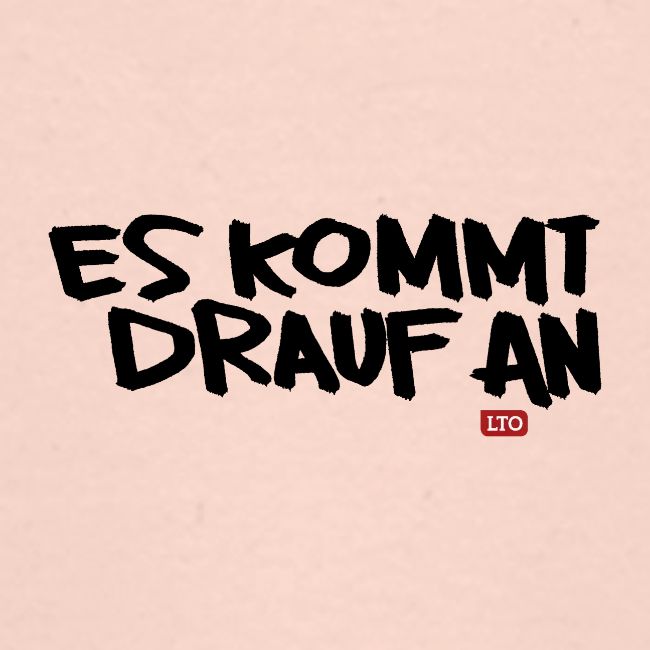 ES KOMMT DRAUF AN