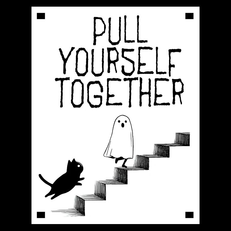 Pull yourself together