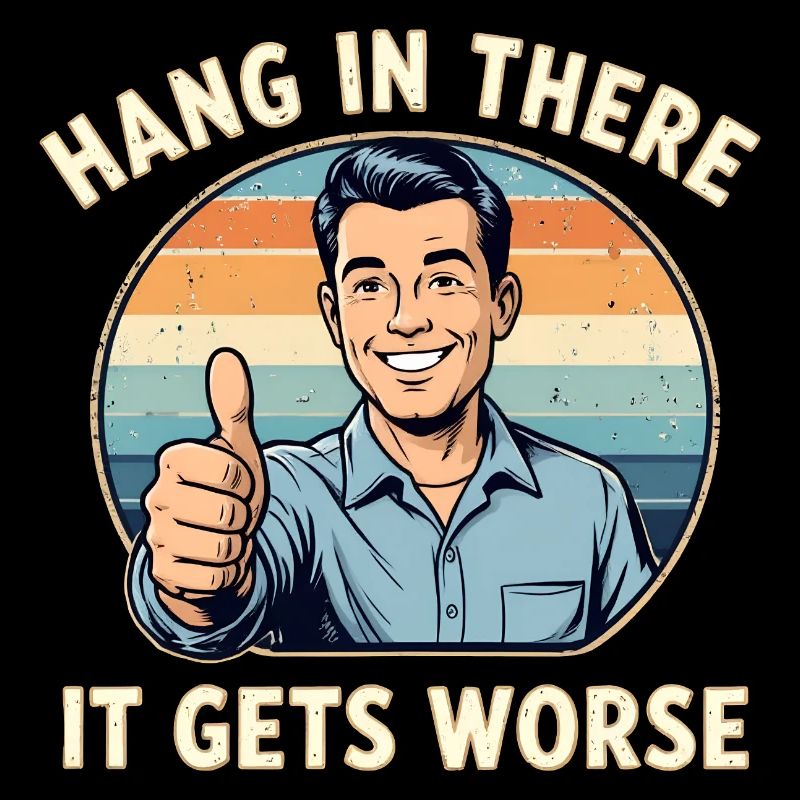 Bleib dran, es wird schlimmer