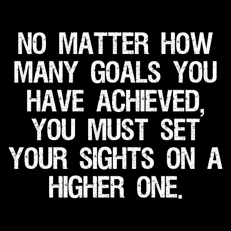 Peu importe le nombre d’objectifs que vous avez atteints