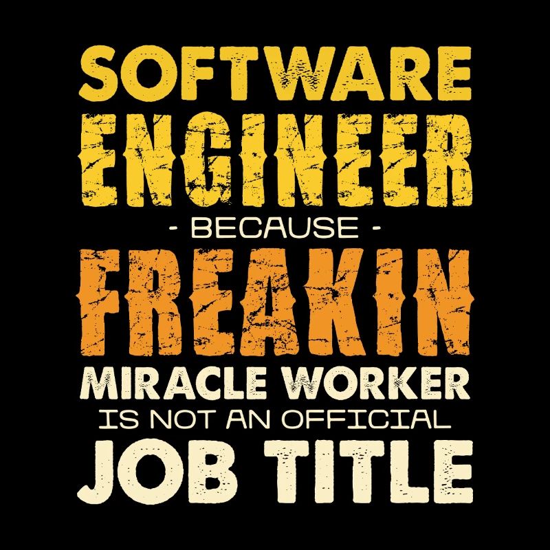 Software Engineer Freakin Miracle Worker