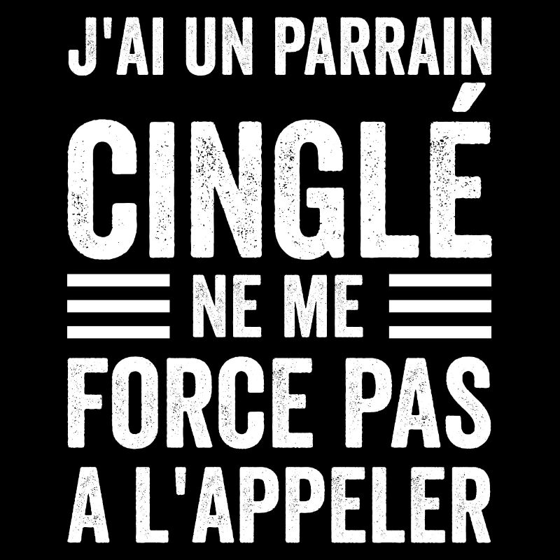 j'ai un parrain cinglé ne me force pas a l'appler