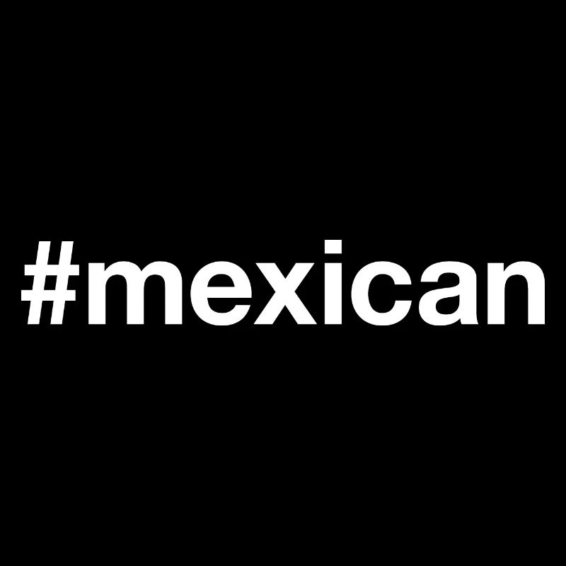 MEXICAN Mexico Mexiko Hashtag