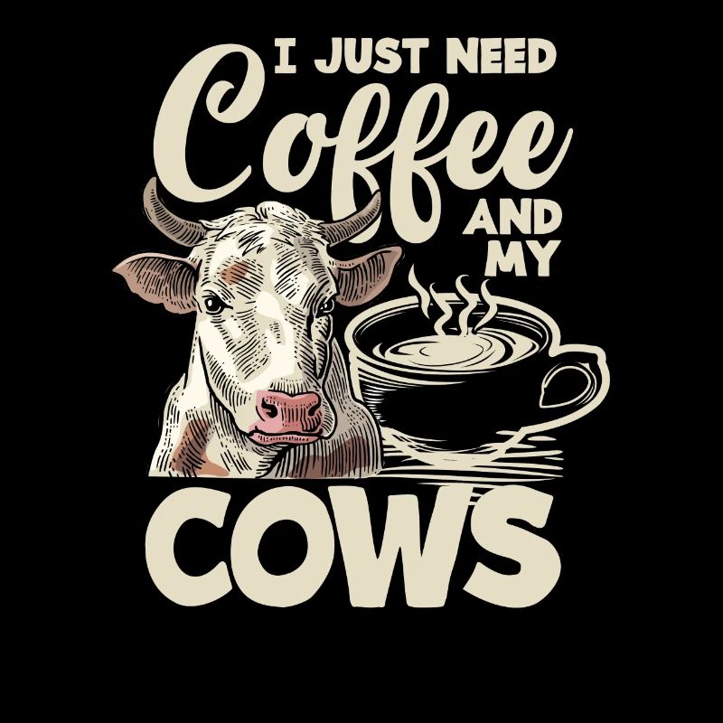 I just need coffee and my cows