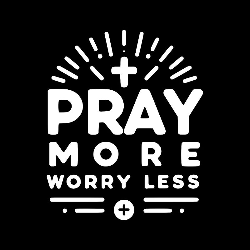 Pray More Worry Less