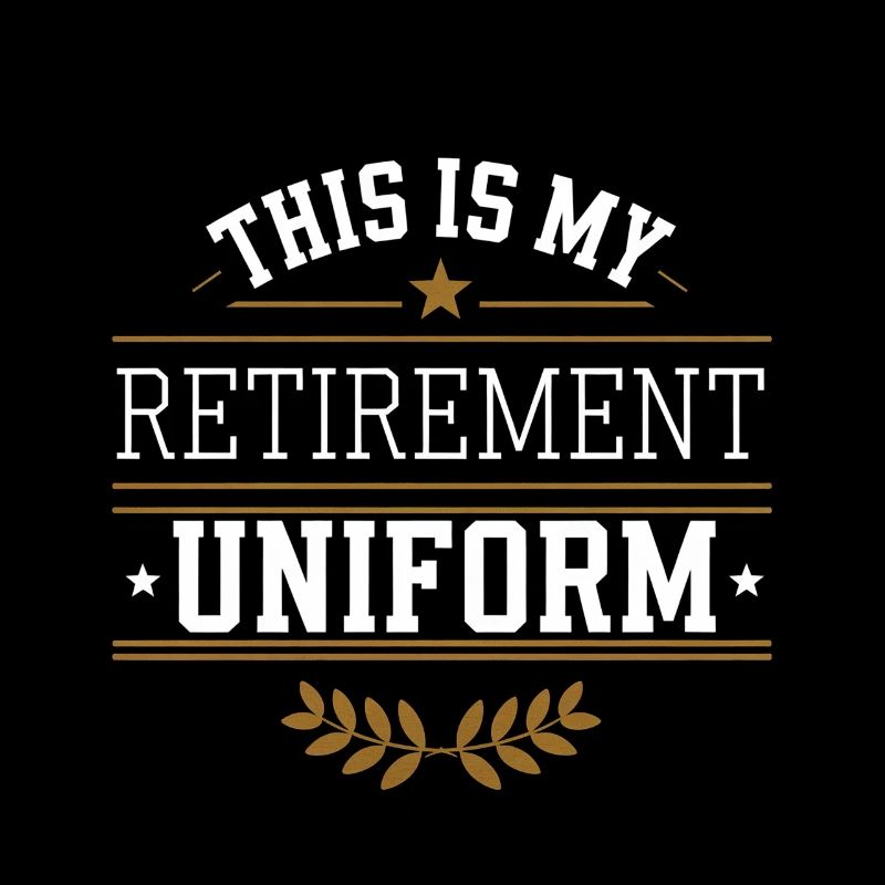 This Is My Retirement Uniform 4