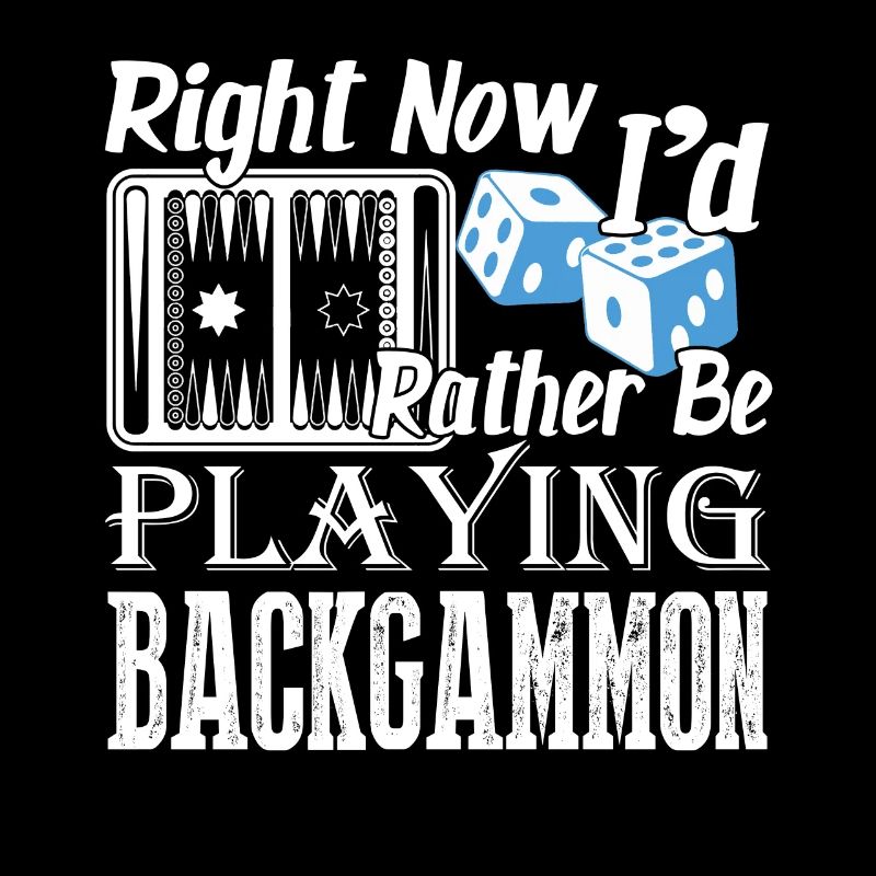 Right Now I'd Rather Be Playing Backgammon