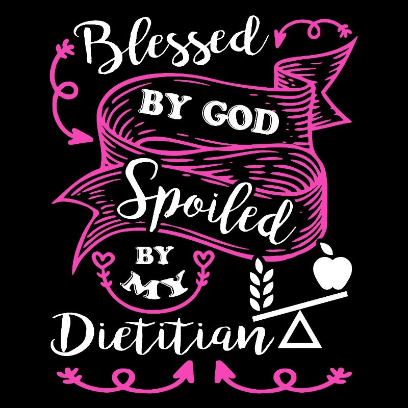 Dietitian Spoiled By My Dietitian