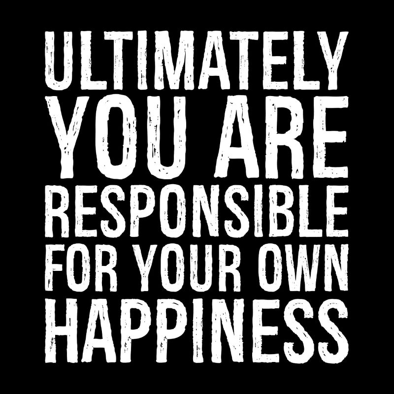 En fin de compte, vous êtes responsable de votre propre