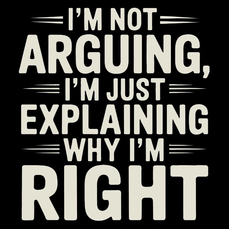 I'm always right