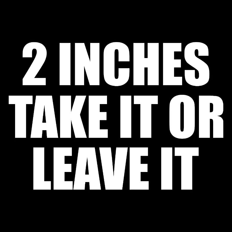 2 inches Take It Or Leave It