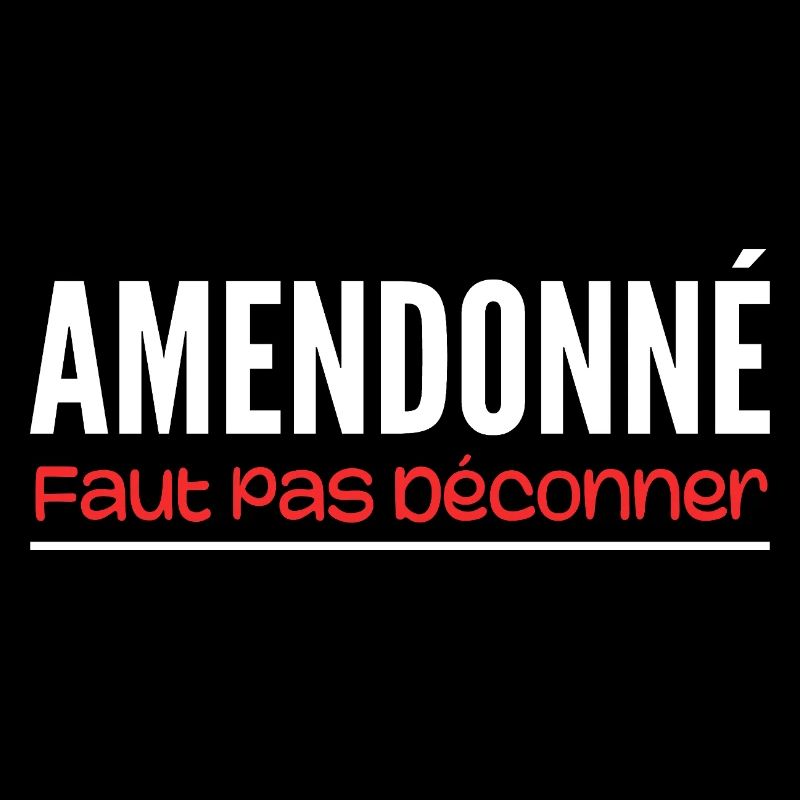 amendonné faut pas déconner