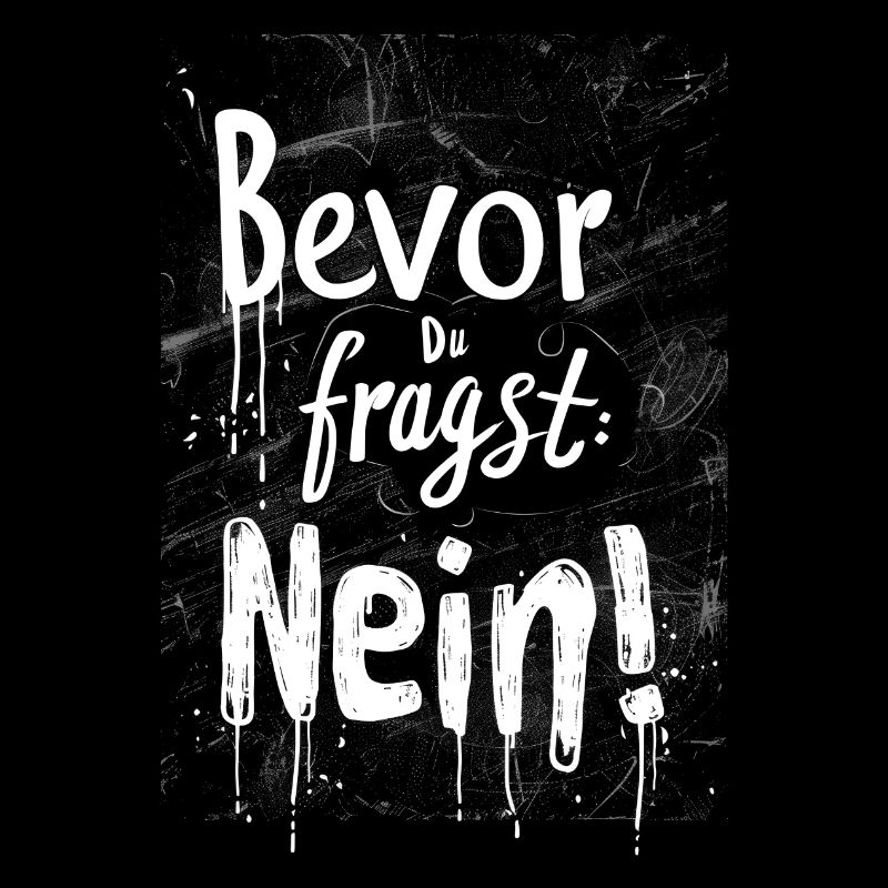 Bevor Du fragst: NEIN!