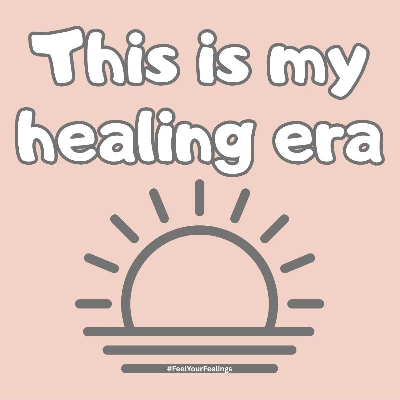 C’est mon ère de guérison #FeelYourFeelings Déclaration
