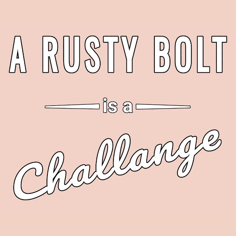 A Rusty Bolt ist eine echte Challenge – Spruch