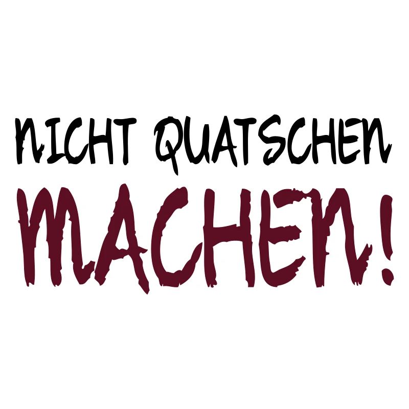 NICHT QUATSCHEN MACHEN!
